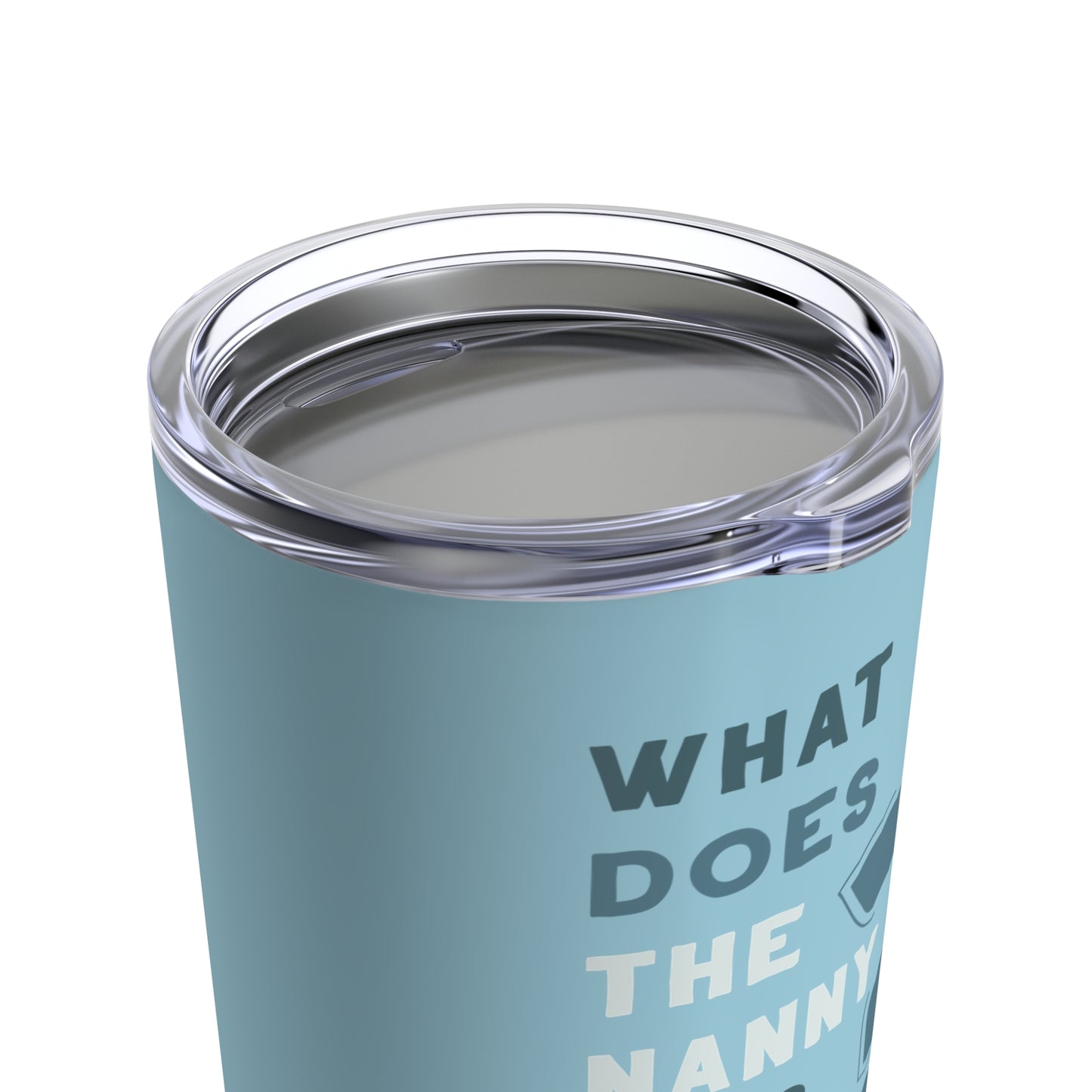 What Does The Nanny Do Tumbler (Blue)