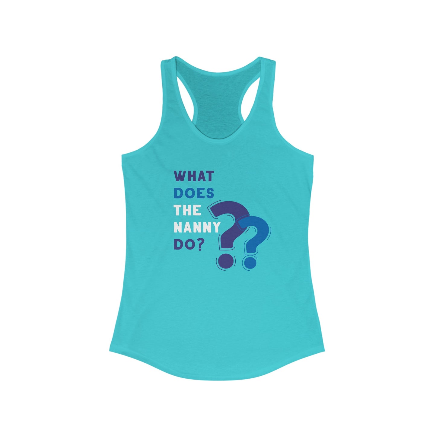 What Does The Nanny Do Women's Racerback Tank