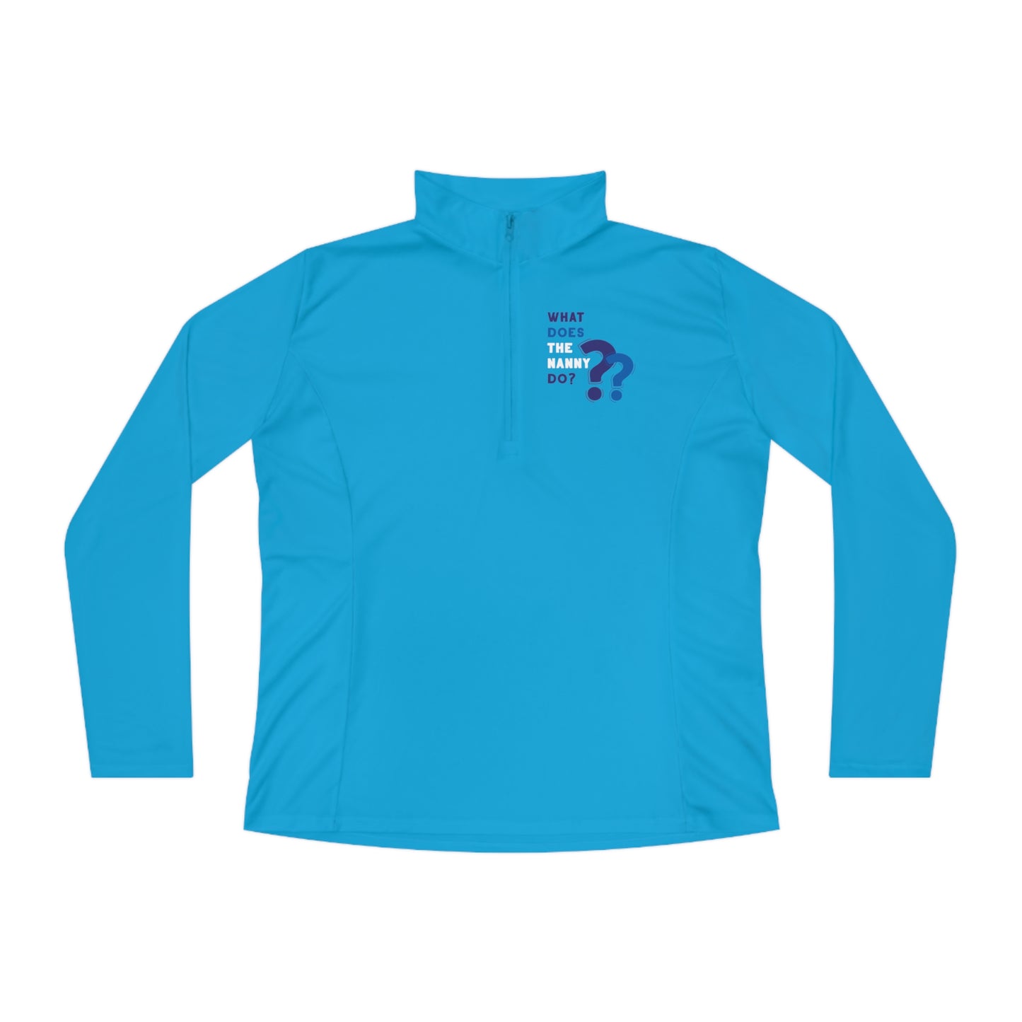 What Does The Nanny Do Women's Quarter-Zip Pullover