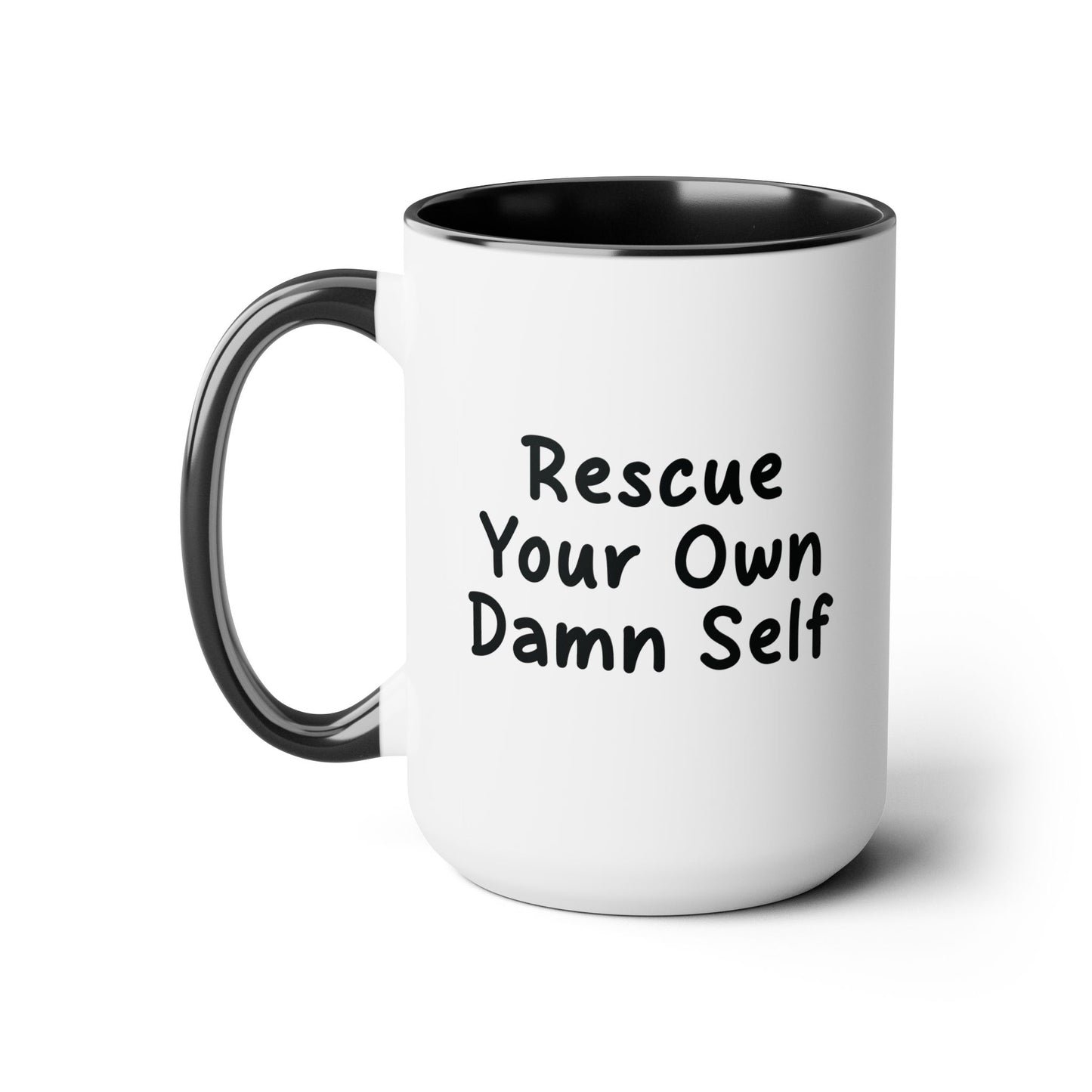 Rescue Your Own Damn Self Mug (Janelle's Version)