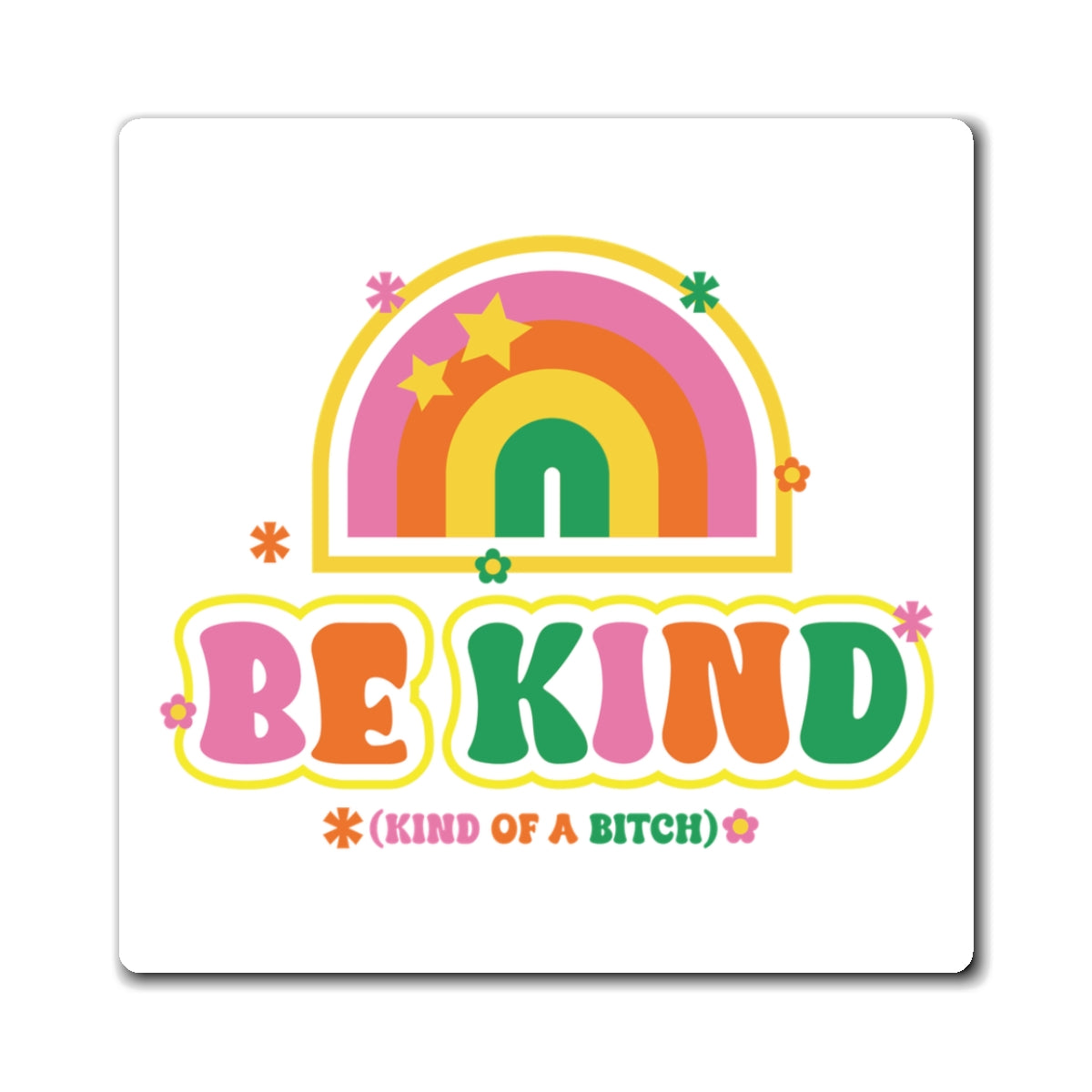 Be Kind (of a bitch) Magnet