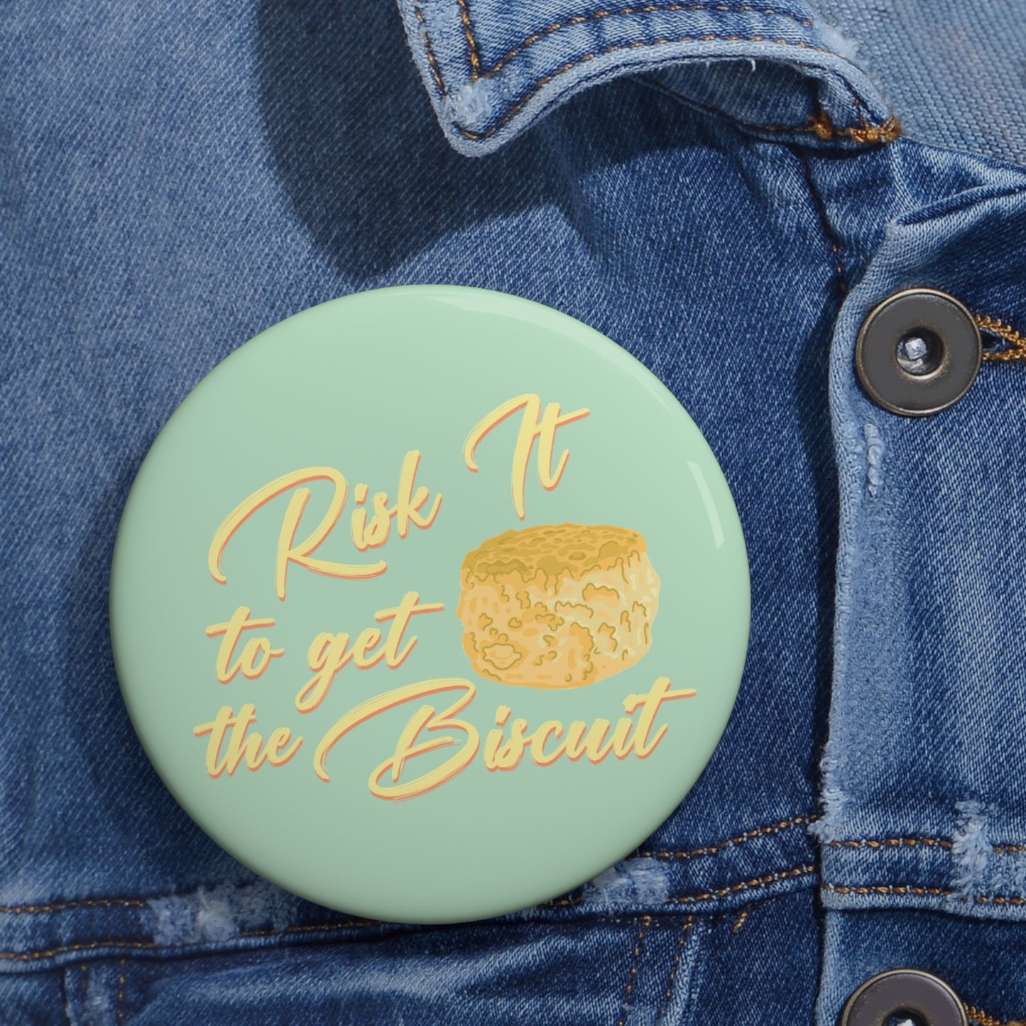 Risk It To Get The Biscuit Button Pin