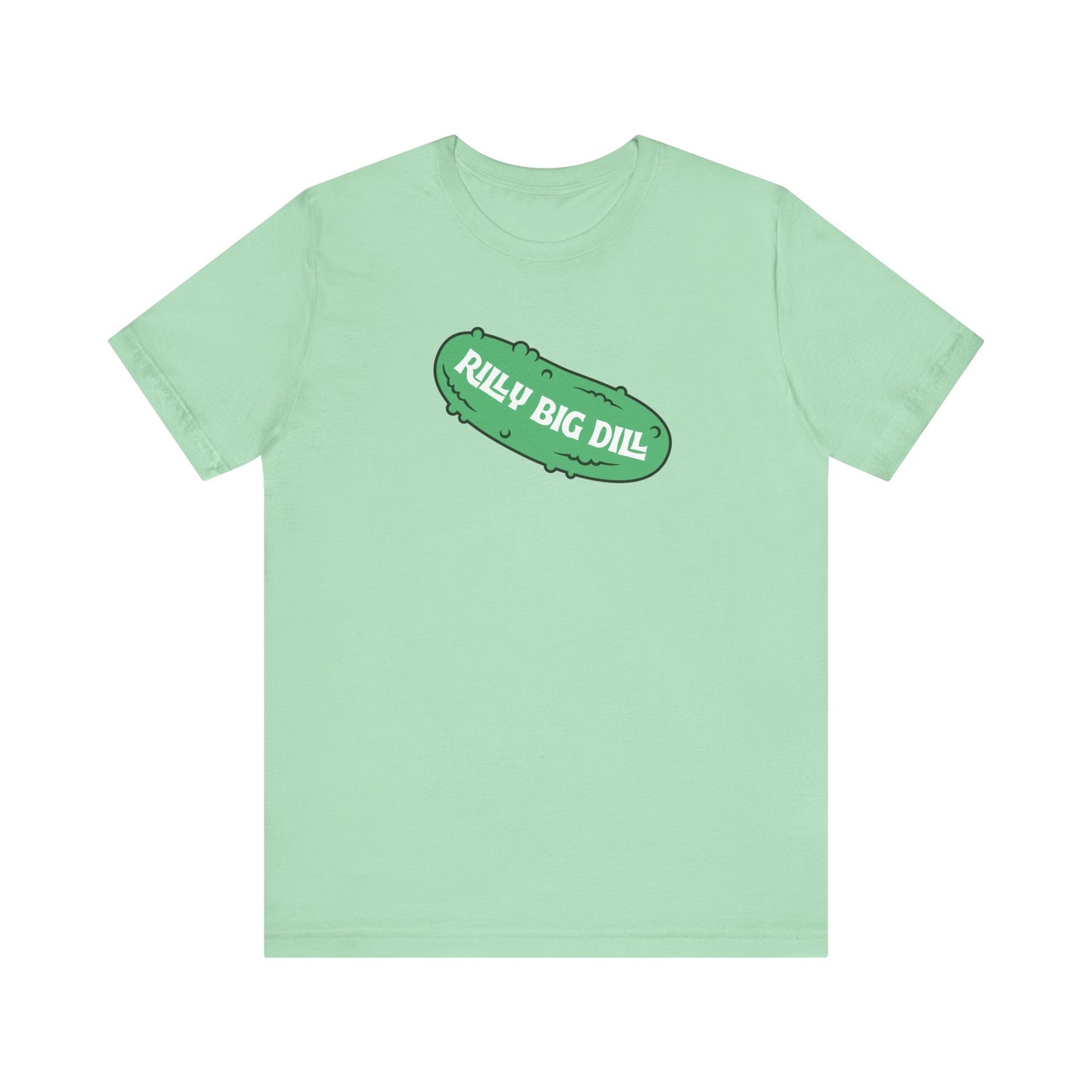 Rilly Big Dill T-Shirt