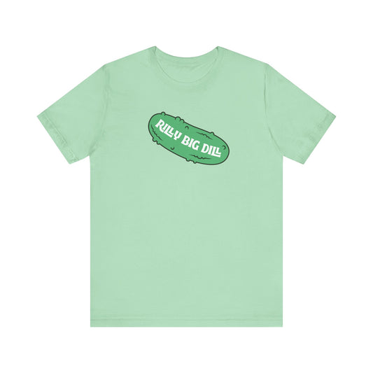 Rilly Big Dill T-Shirt