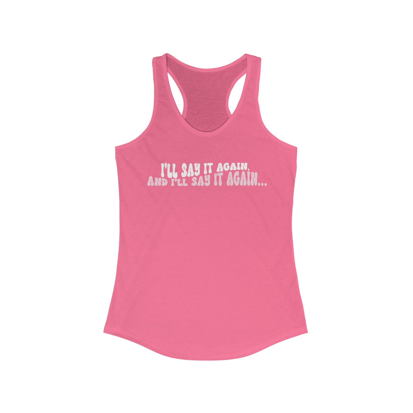 Ill Say it Again Women's Racerback Tank