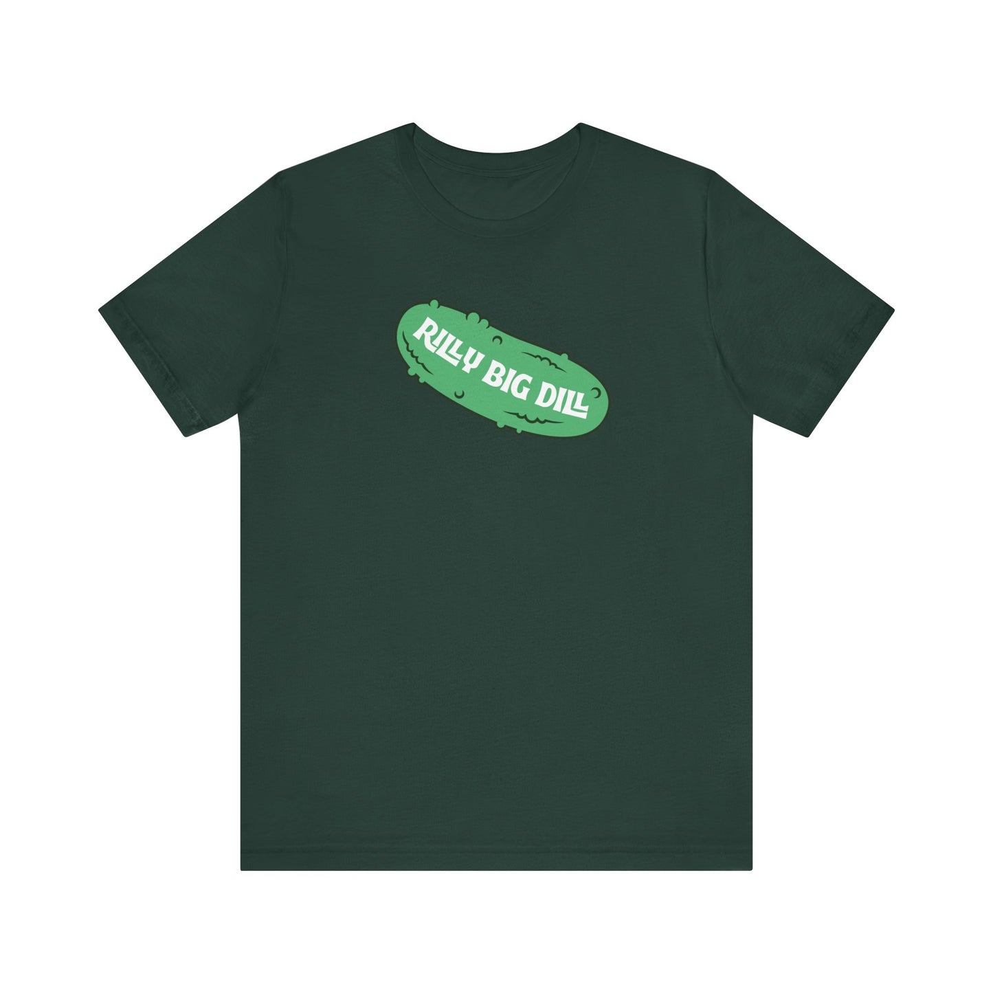 Rilly Big Dill T-Shirt