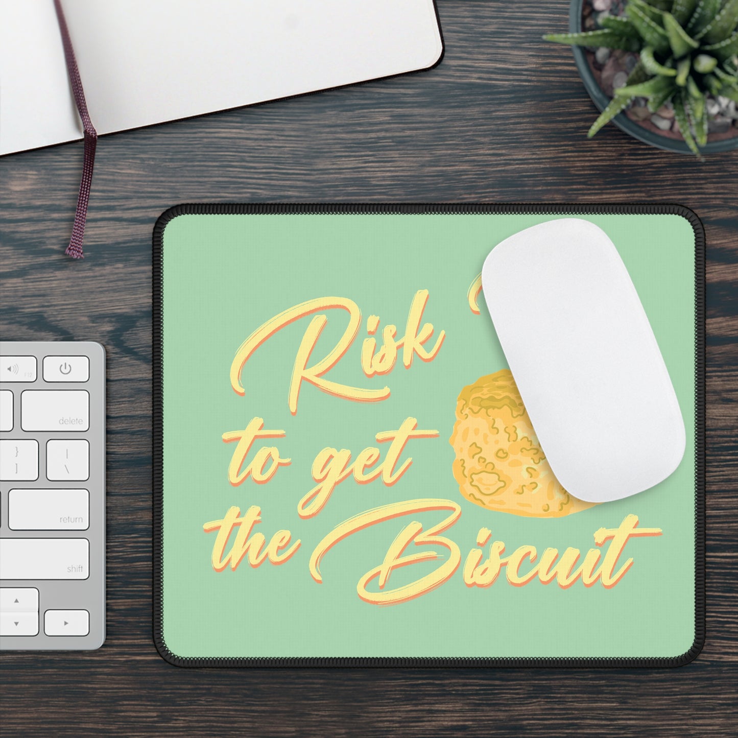 Risk It To Get The Biscuit Mouse Pad