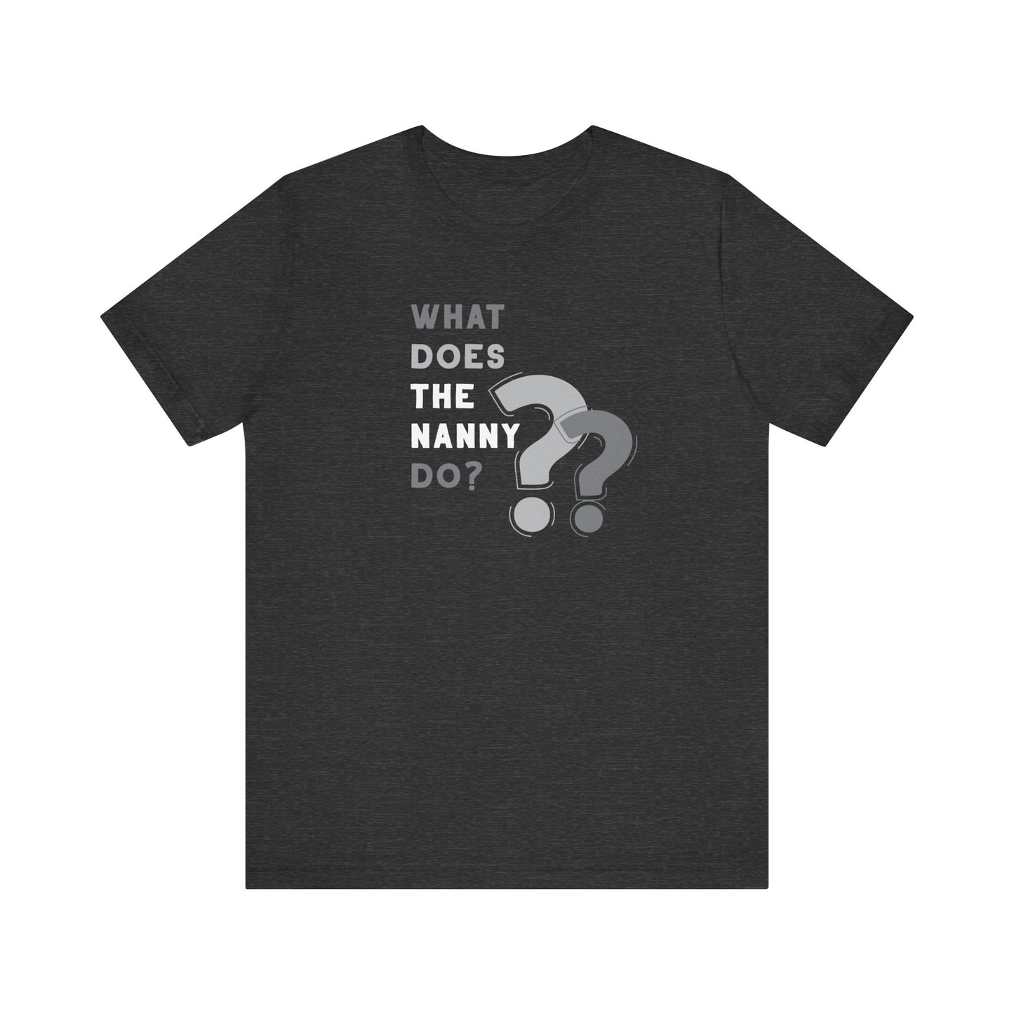 What Does The Nanny Do T-Shirt