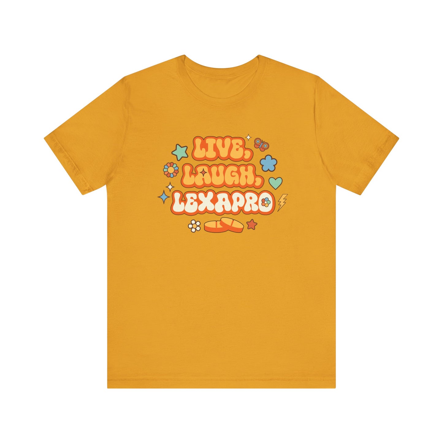 Live, Laugh, Lexapro T-Shirt