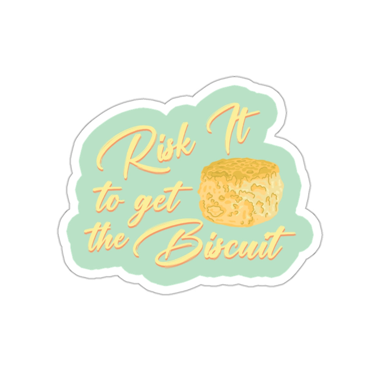 Risk It To Get The Biscuit Sticker