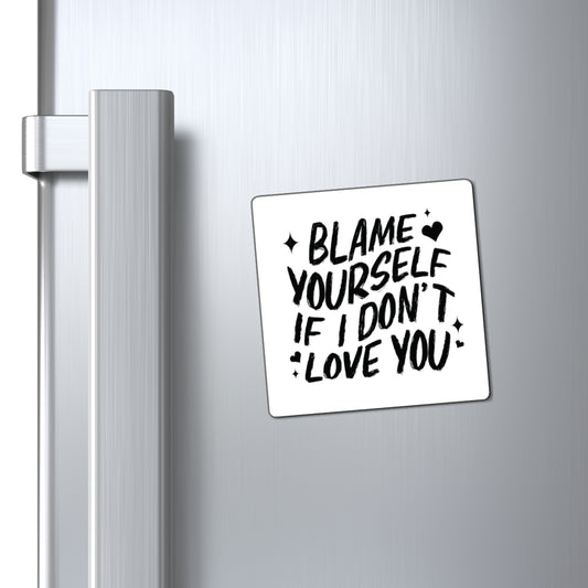 Blame Yourself Magnet