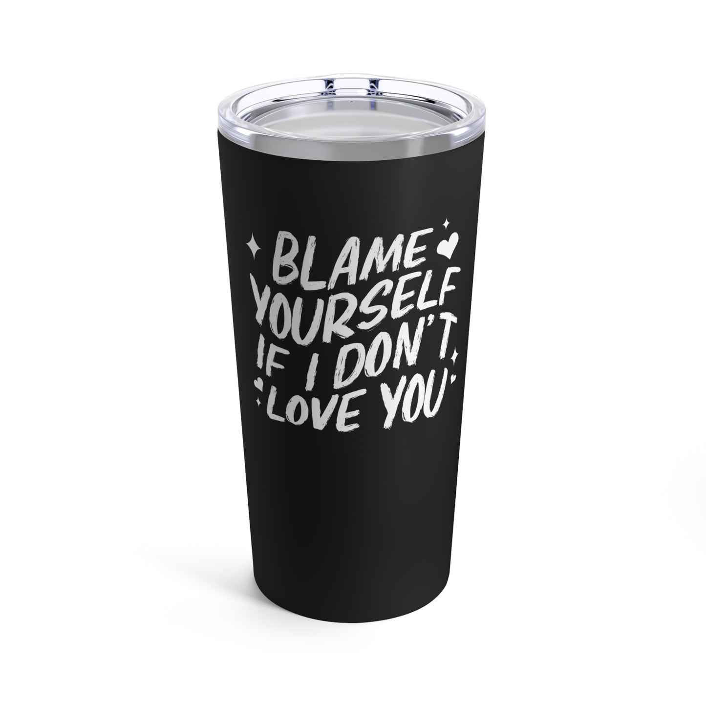 Blame Yourself Tumbler