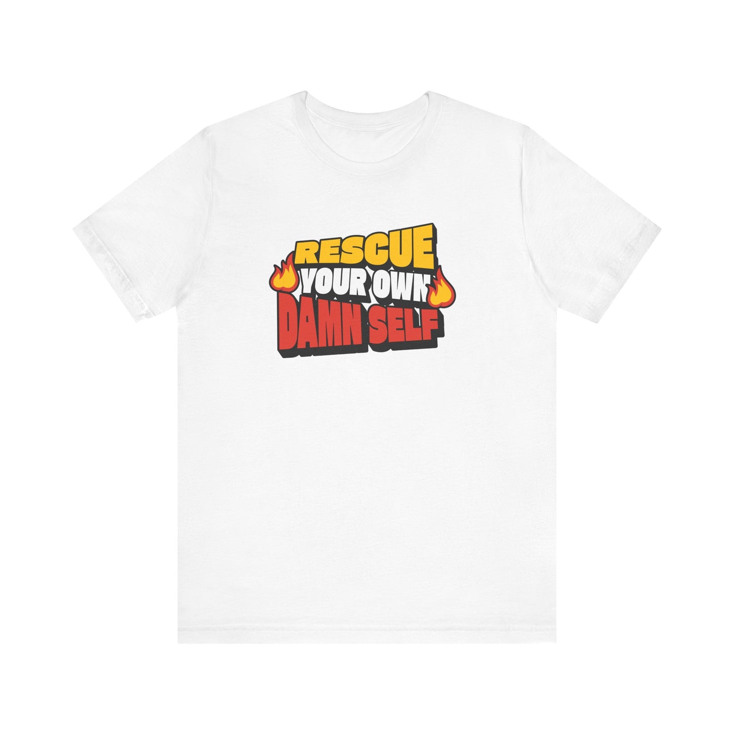 Rescue Your Own Damn Self T-Shirt (Color)