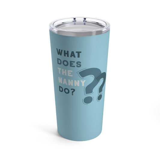 What Does The Nanny Do Tumbler (Blue)