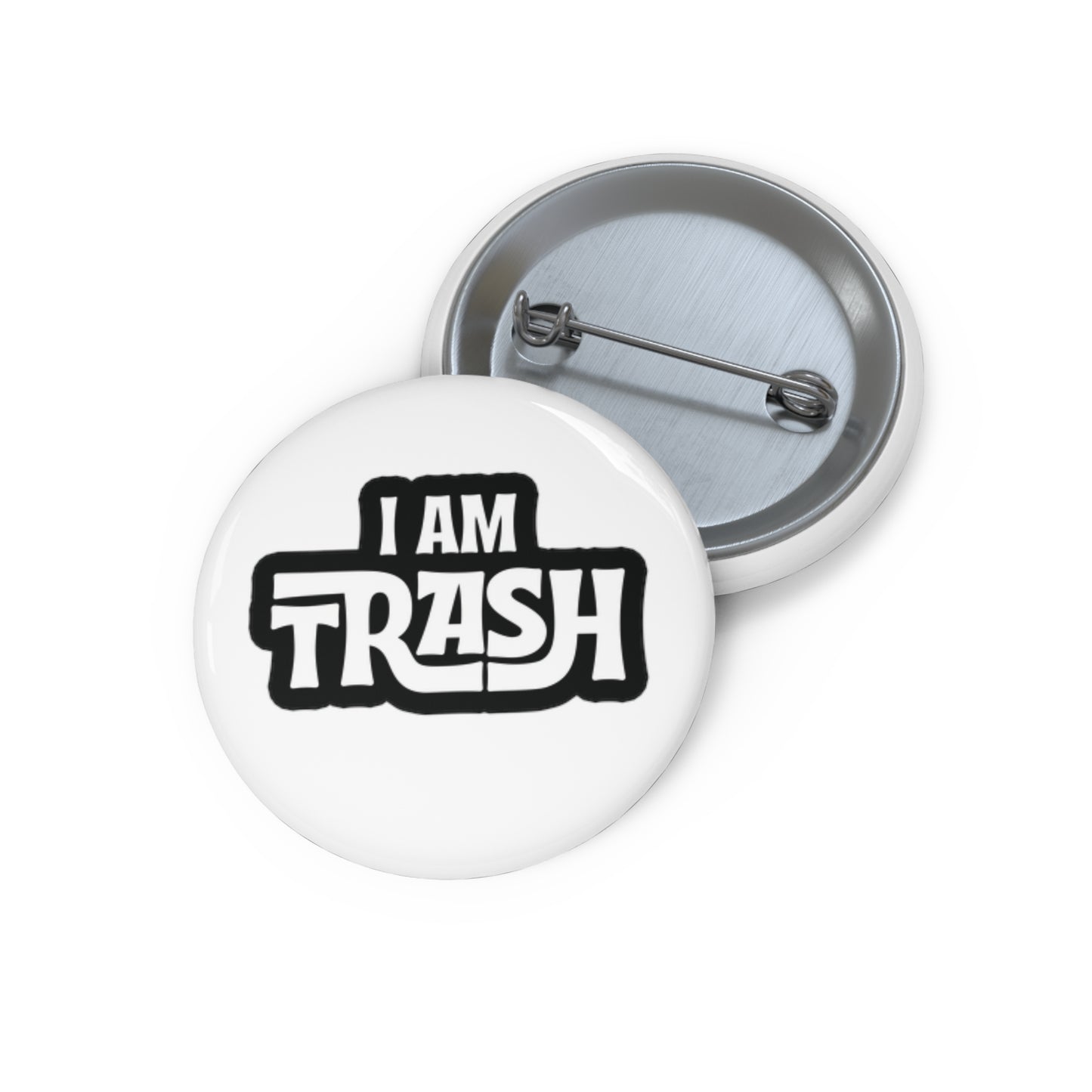 I Am Trash Button Pin