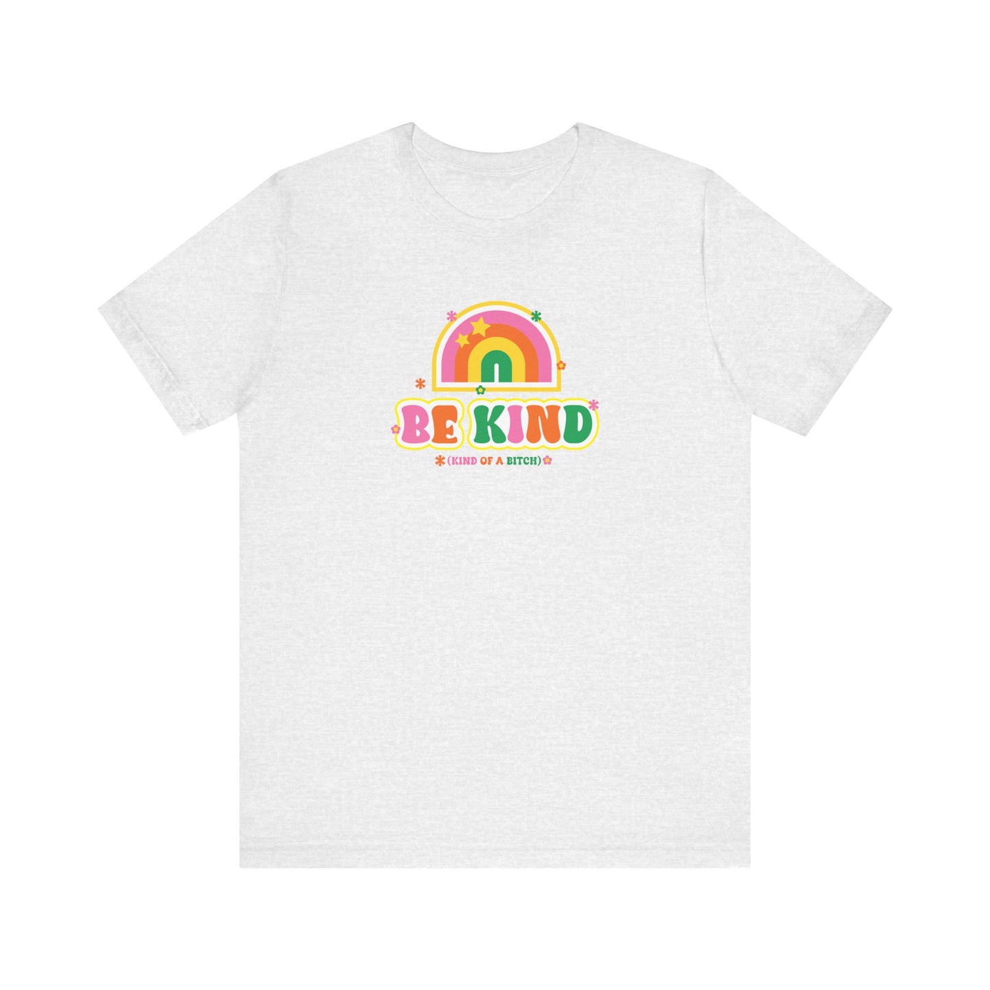 Be Kind (of a bitch) T-shirt