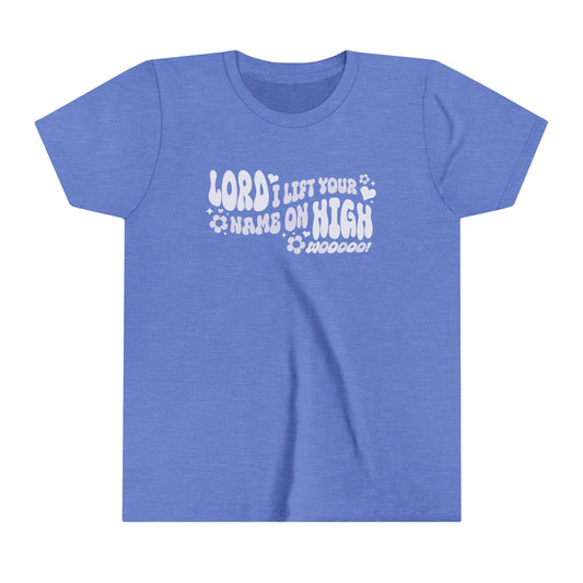 Lord I Lift Your Name on High Youth Short Sleeve T-Shirt