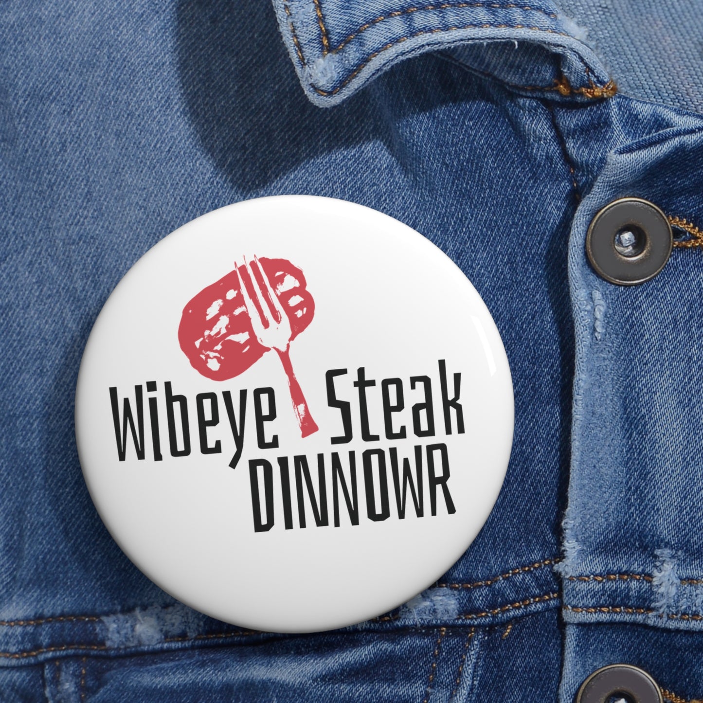 Wibeye Steak Dinnowr Button Pin