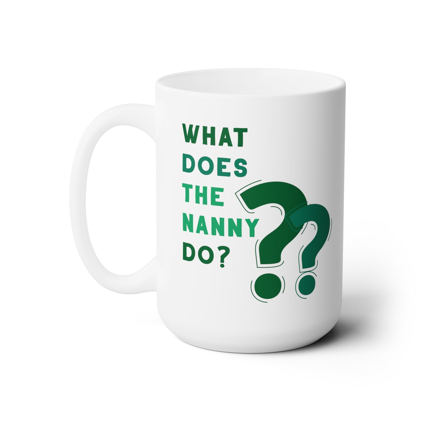 What Does The Nanny Do Mug (Green)