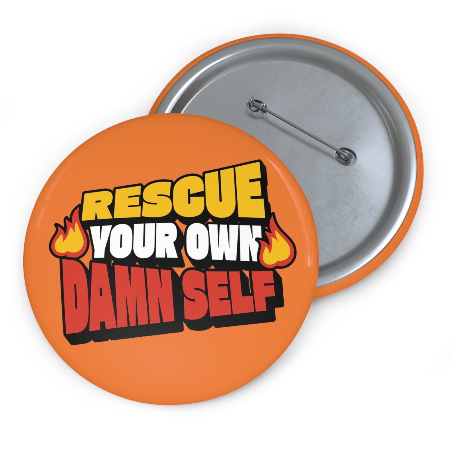 Rescue Your Own Damn Self Button Pin