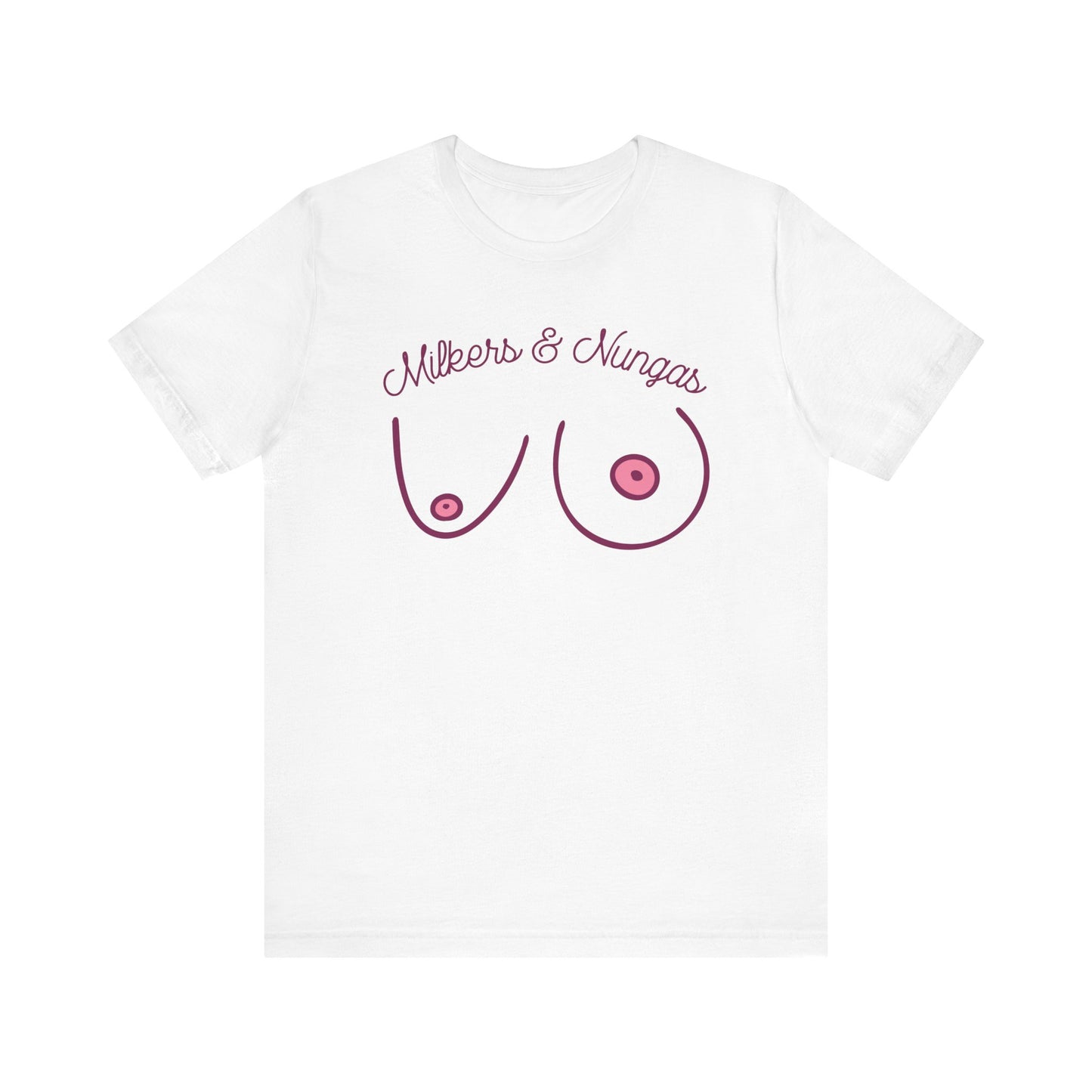 Milkers & Nungas T-Shirt