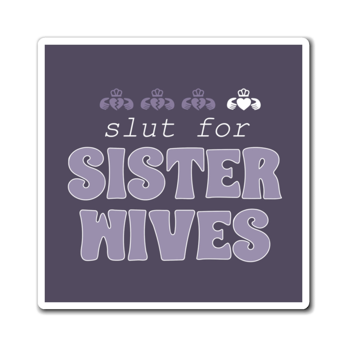 Slut For Sister Wives Magnet