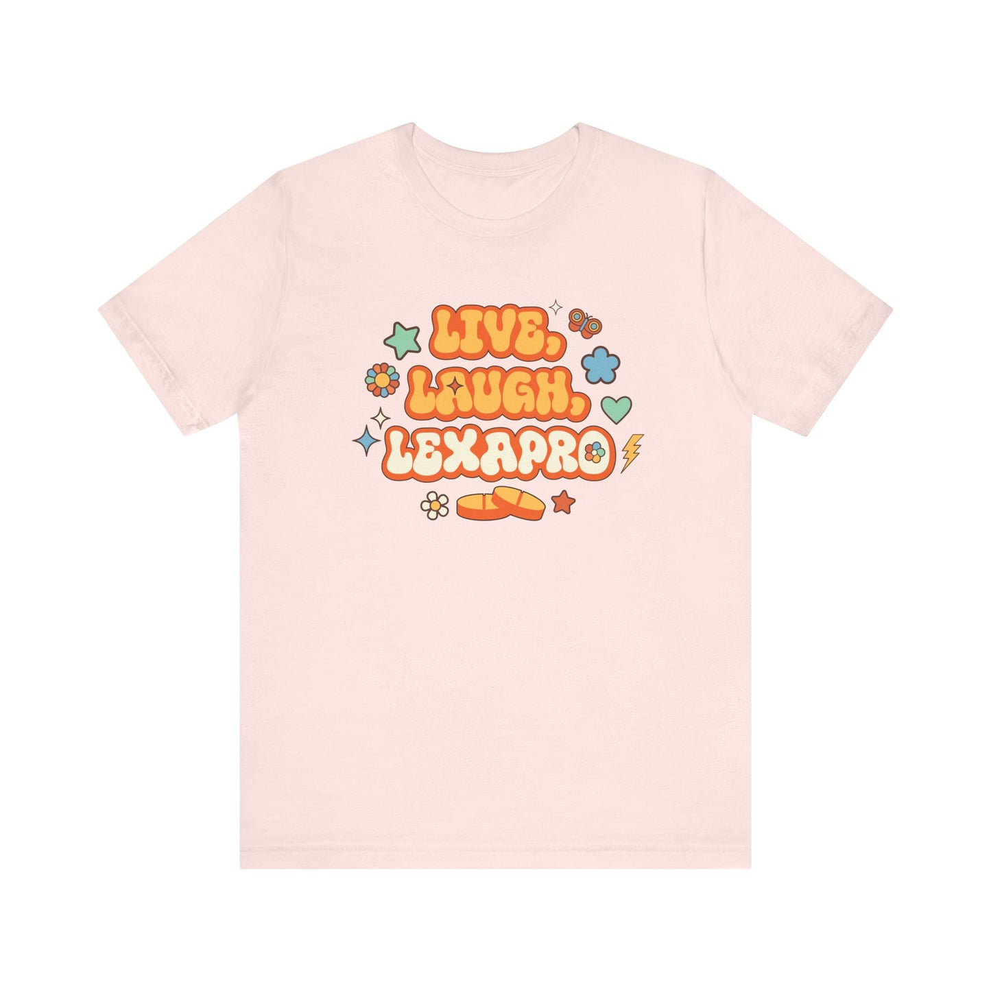 Live, Laugh, Lexapro T-Shirt