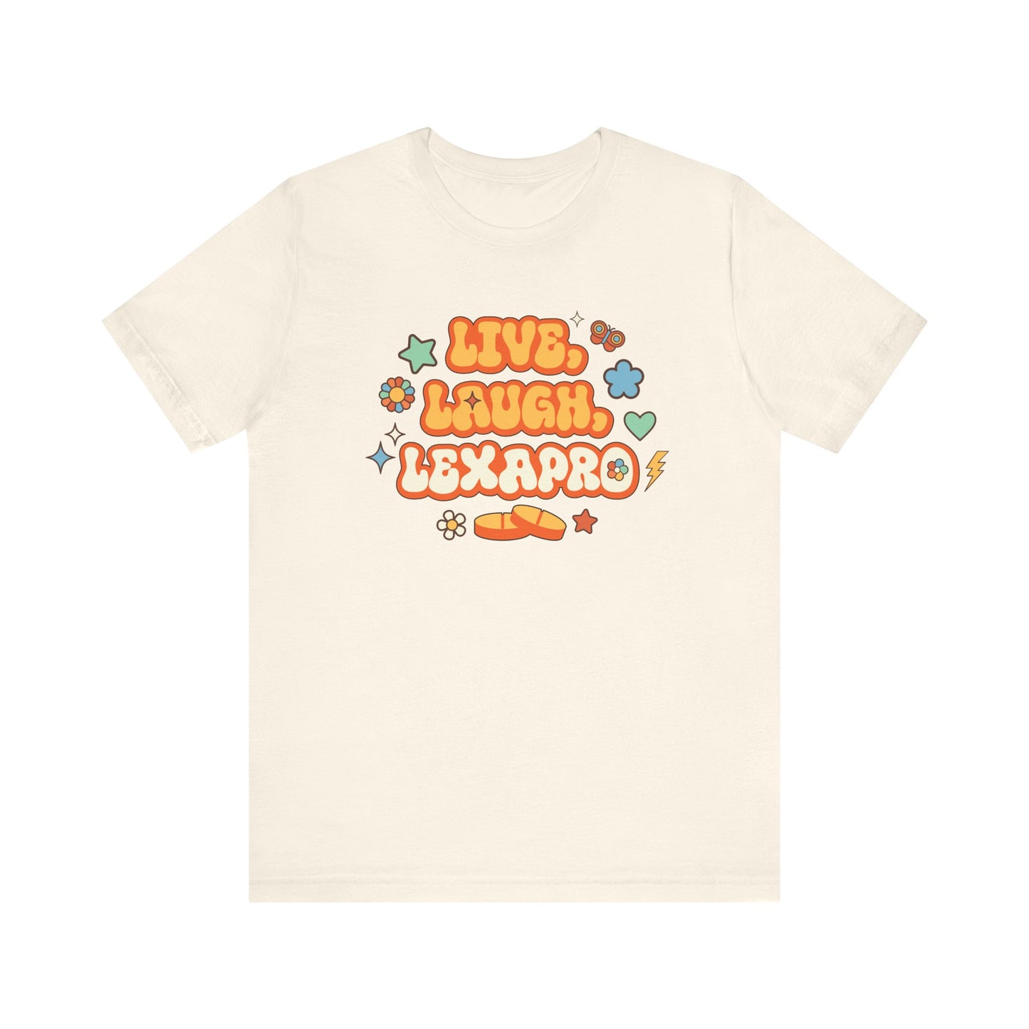 Live, Laugh, Lexapro T-Shirt