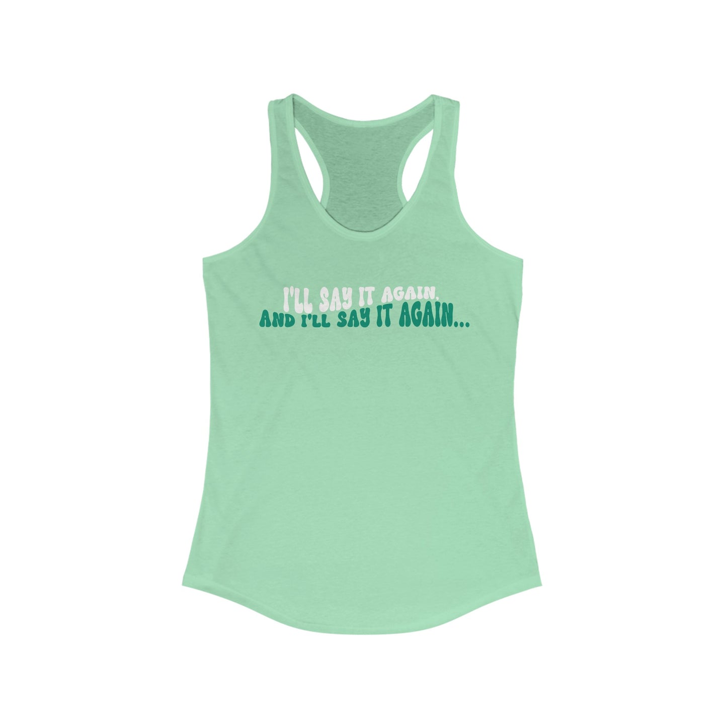 Ill Say it Again Women's Racerback Tank