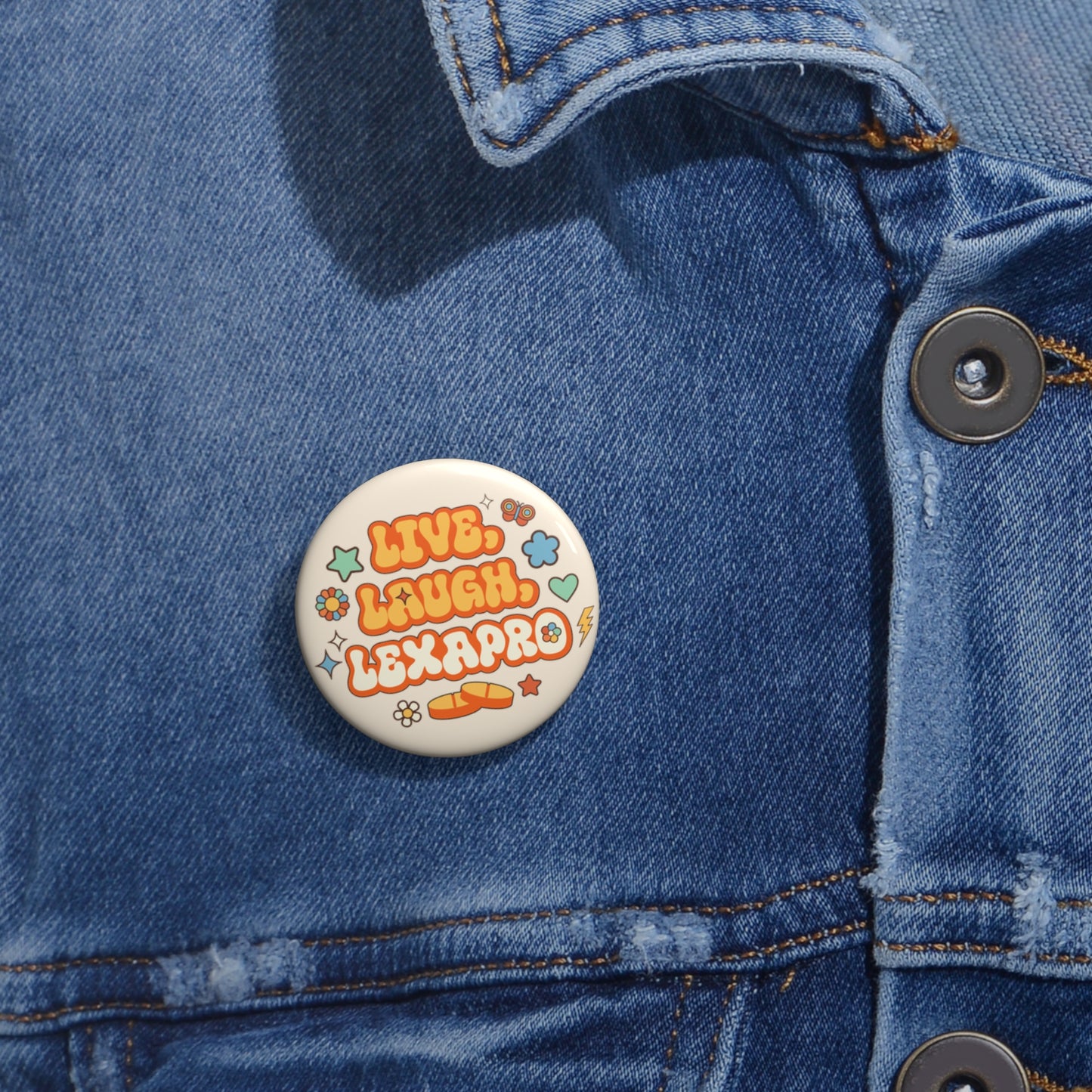 Live, Laugh, Lexapro Button Pins