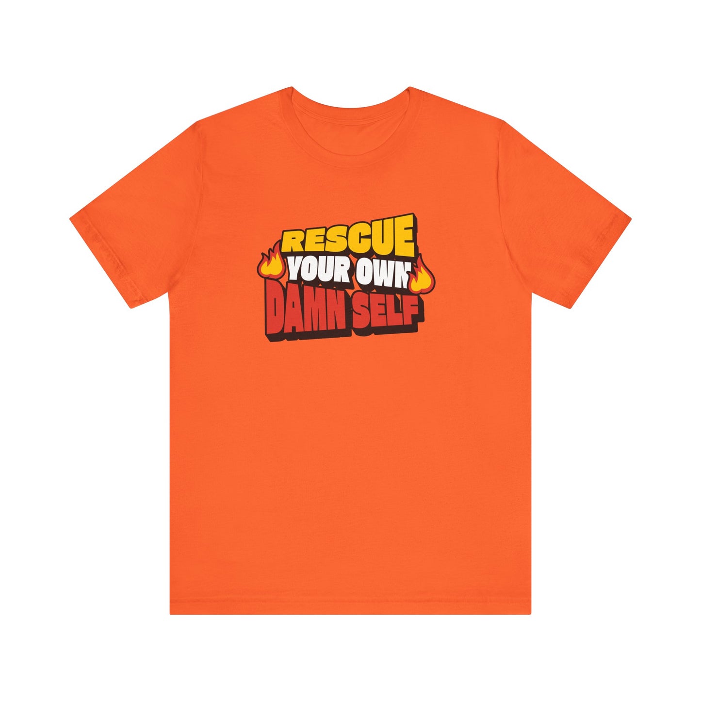 Rescue Your Own Damn Self T-Shirt (Color)