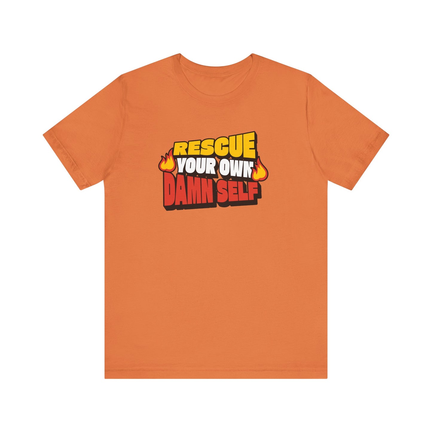 Rescue Your Own Damn Self T-Shirt (Color)