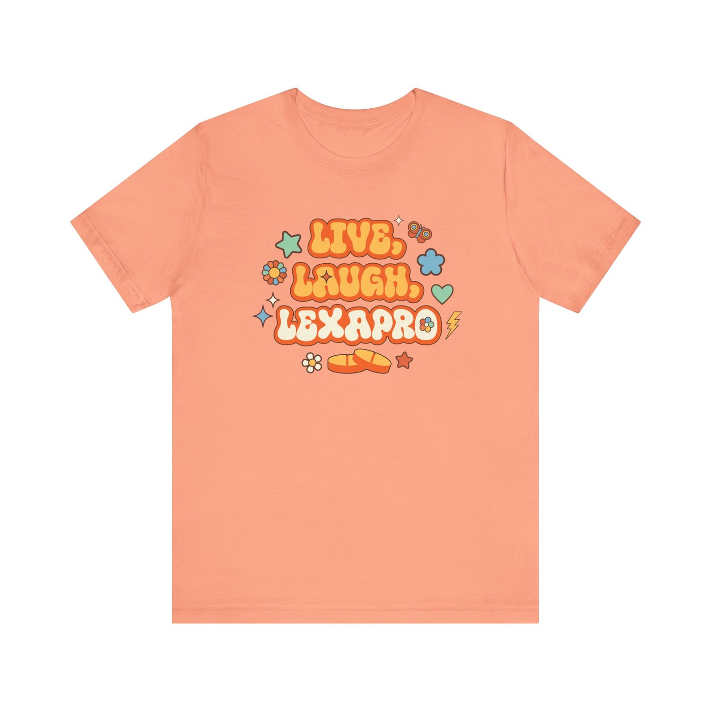 Live, Laugh, Lexapro T-Shirt