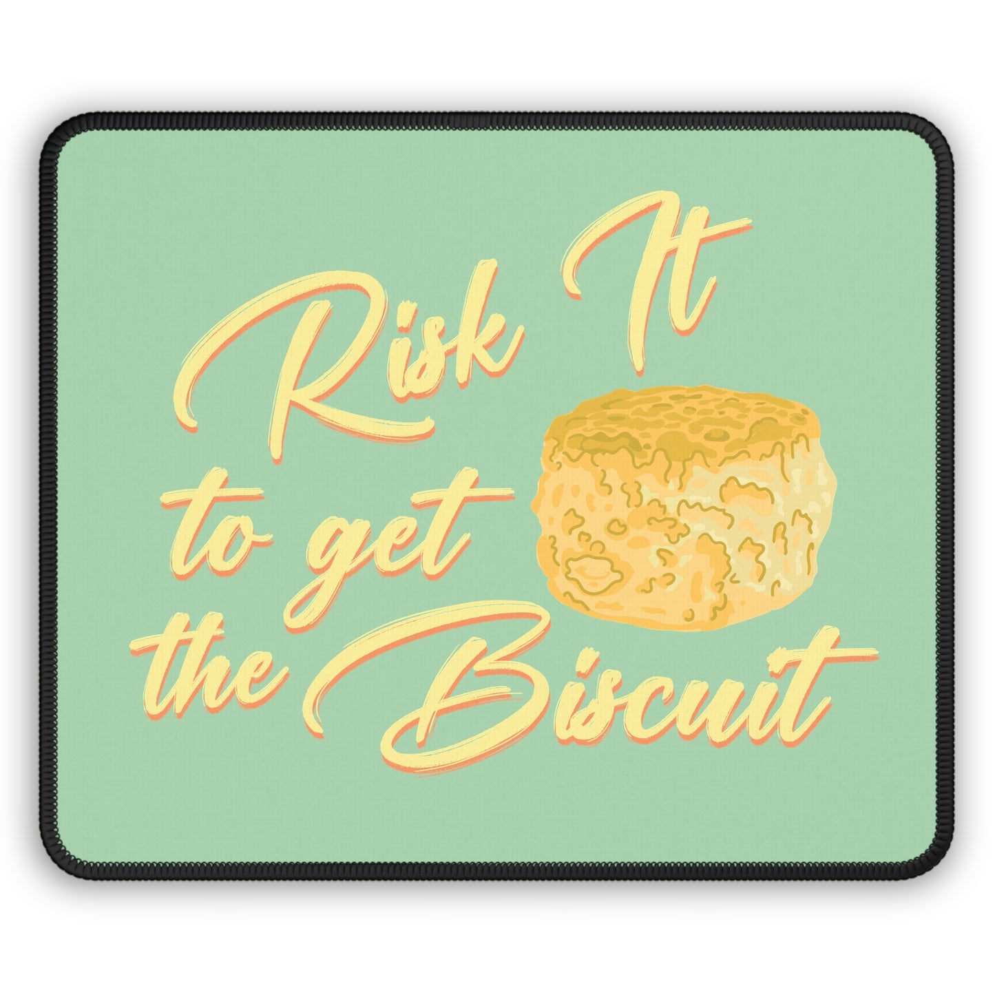 Risk It To Get The Biscuit Mouse Pad