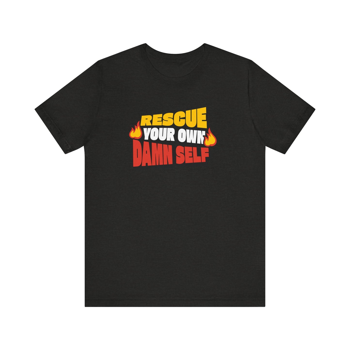 Rescue Your Own Damn Self T-Shirt (Color)