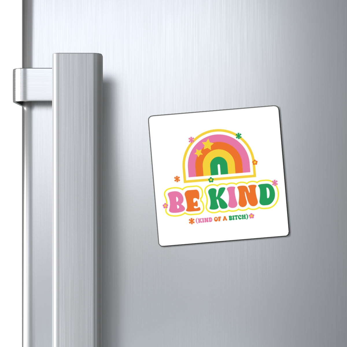 Be Kind (of a bitch) Magnet