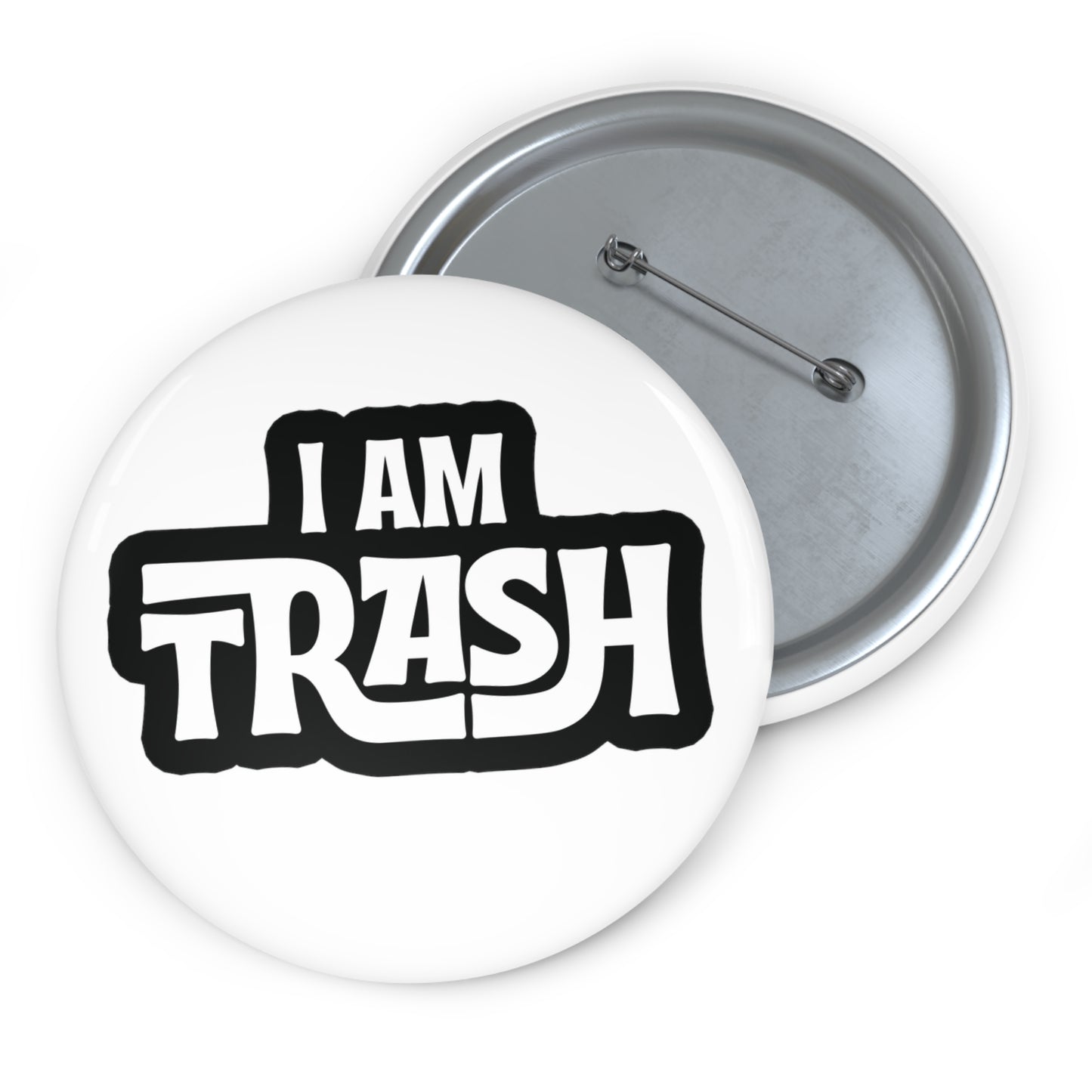 I Am Trash Button Pin