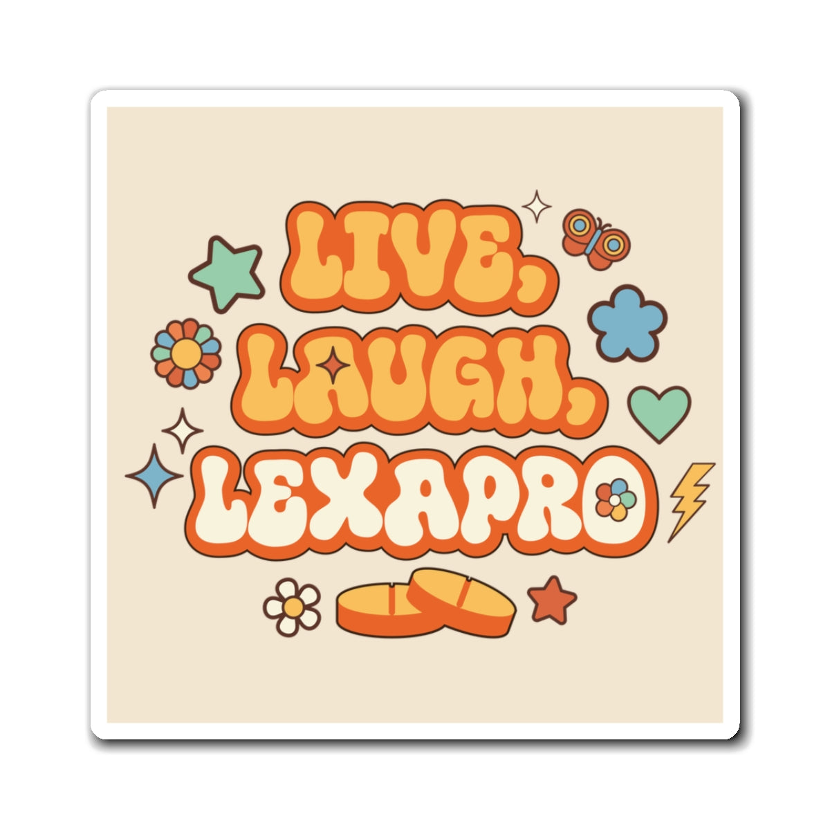 Live Laugh Lexapro Magnet