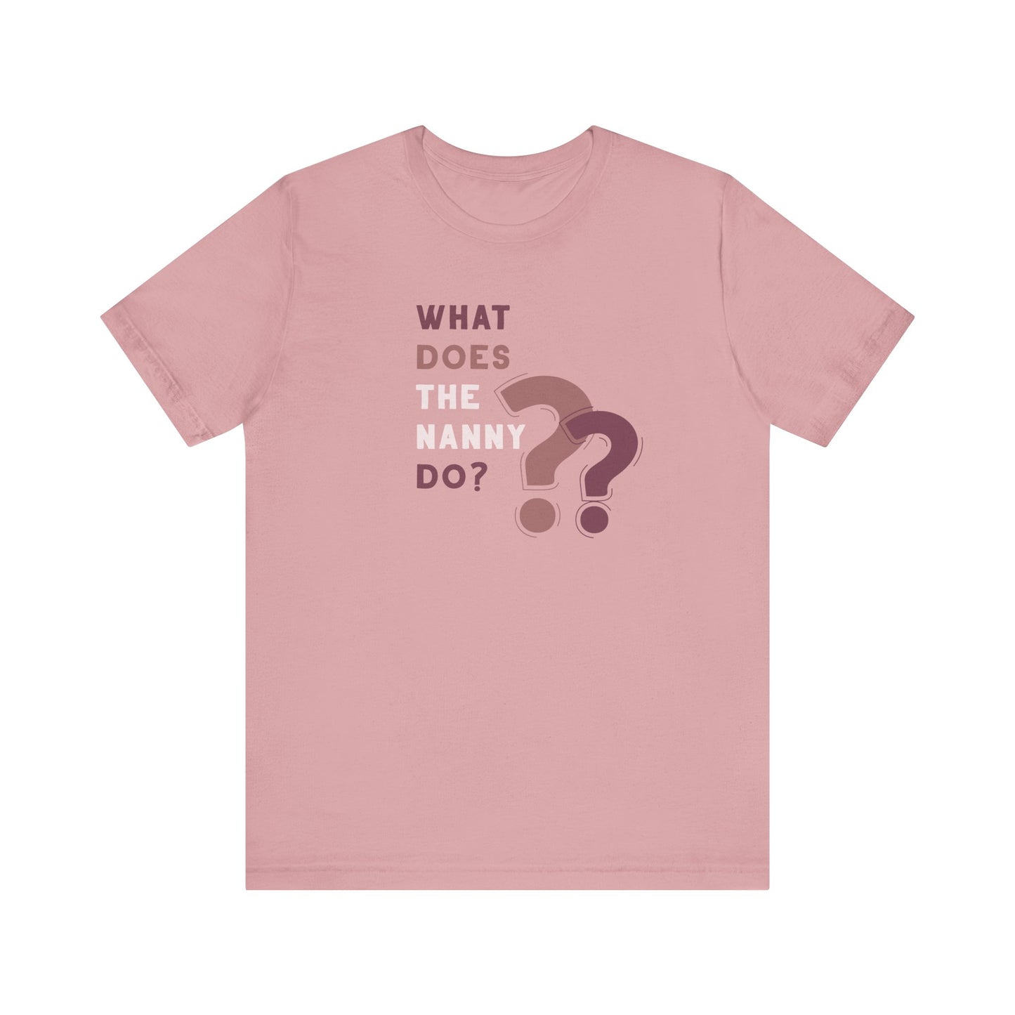 What Does The Nanny Do T-Shirt