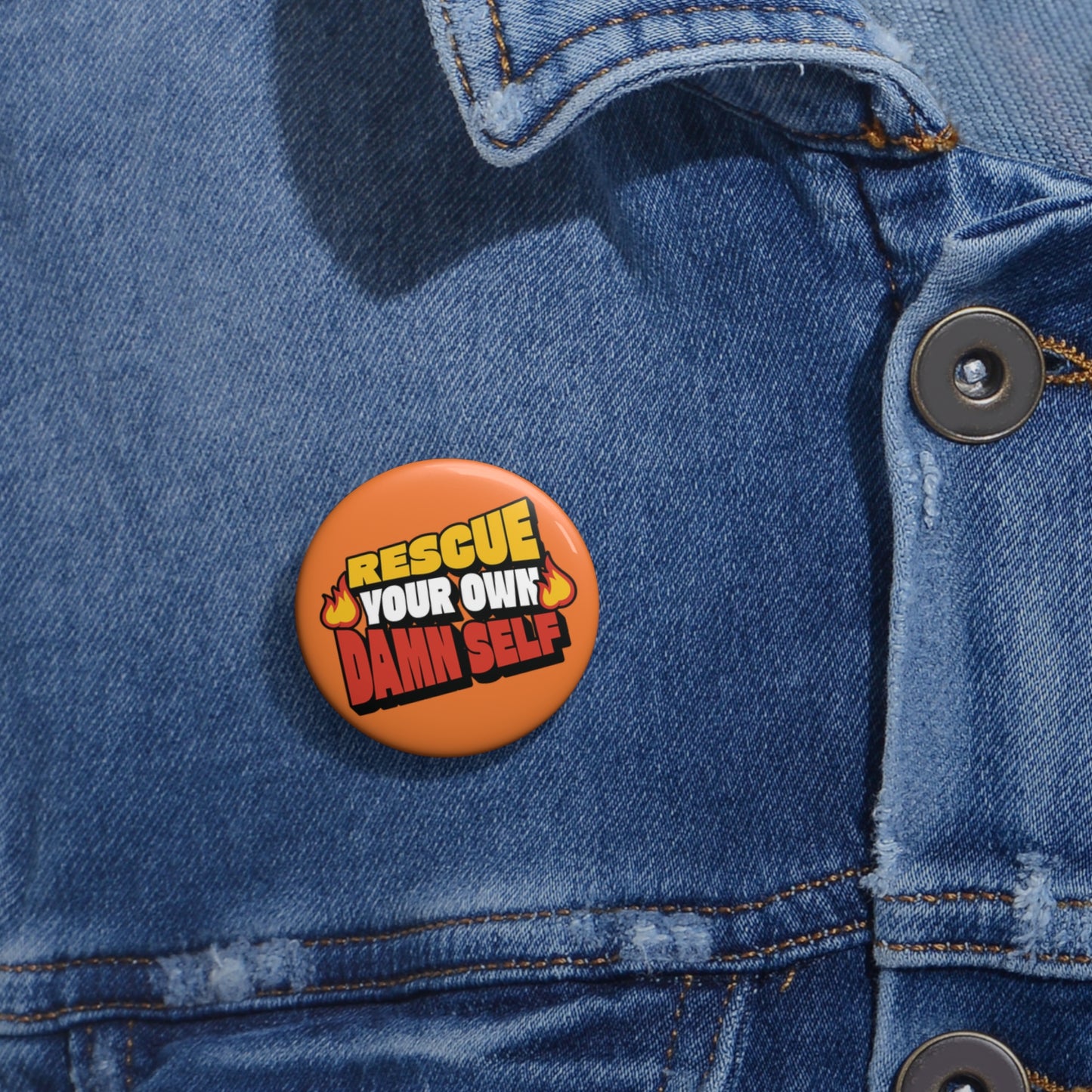 Rescue Your Own Damn Self Button Pin