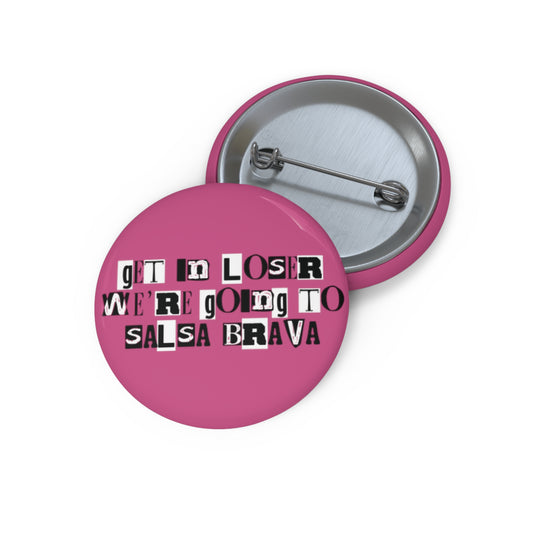 Get in Loser Button Pin