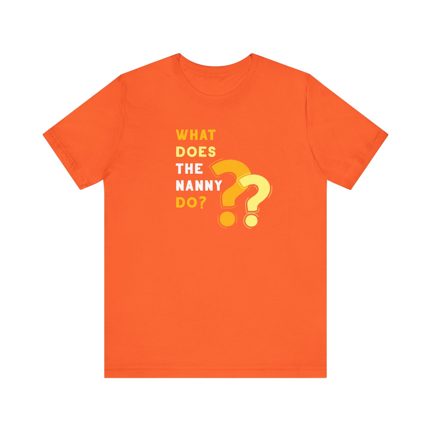 What Does The Nanny Do T-Shirt