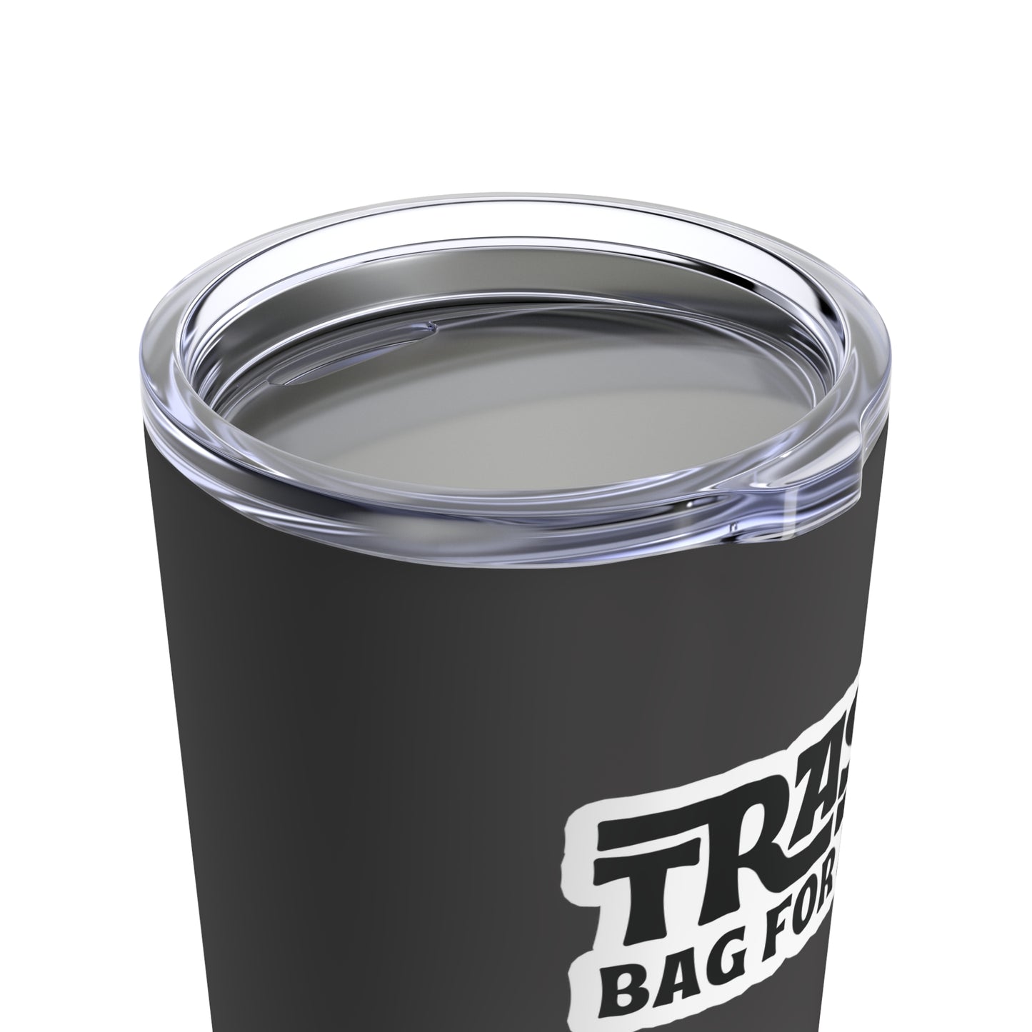 Trash Bag For Life Tumbler