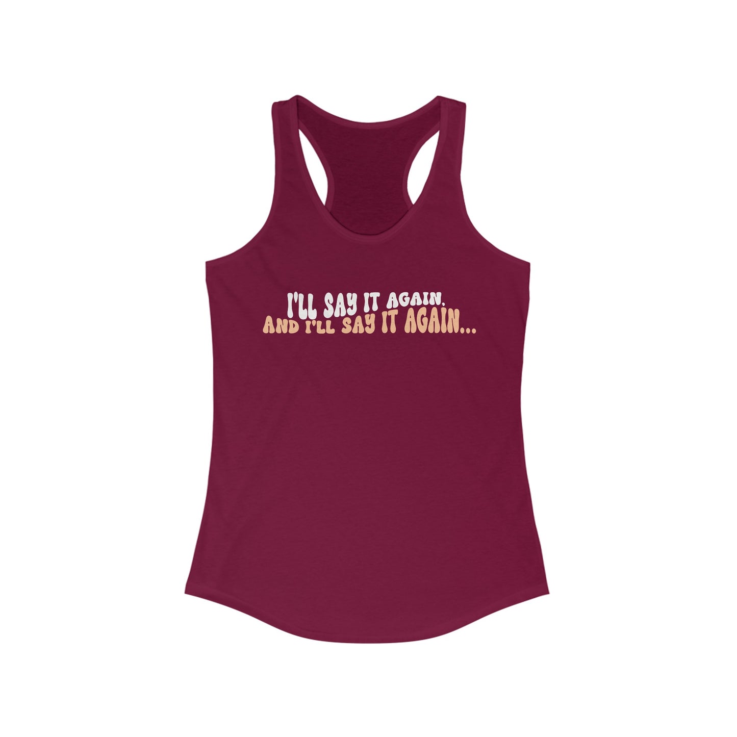 Ill Say it Again Women's Racerback Tank