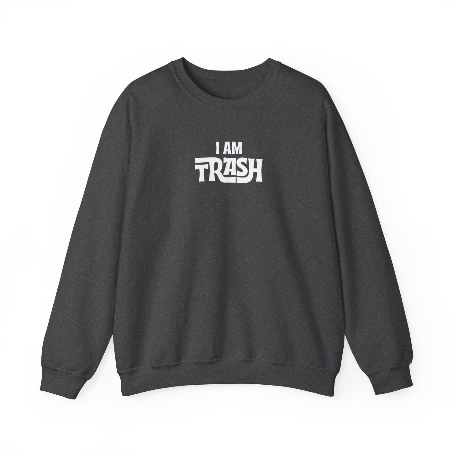 I Am Trash Crewneck