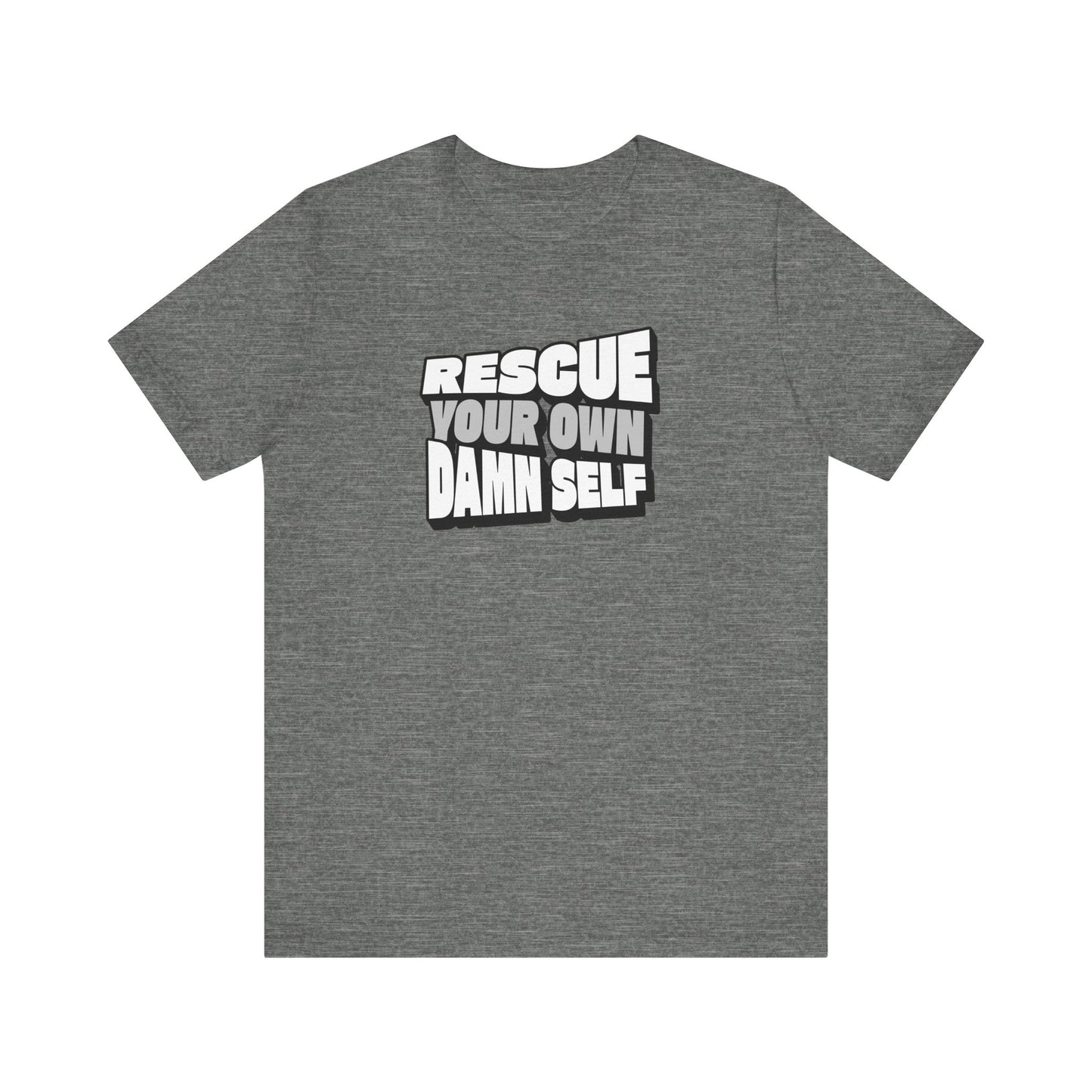 Rescue Your Own Damn Self T-Shirt (Black & White)