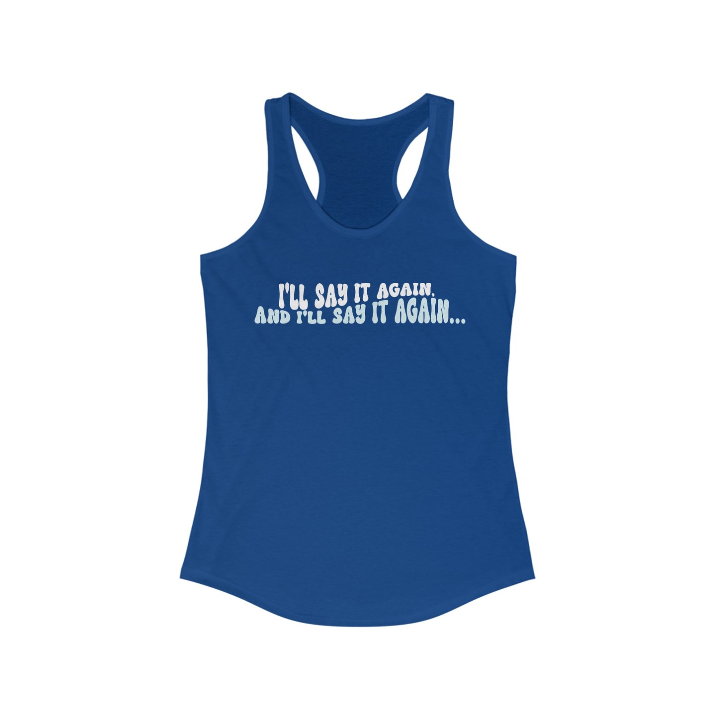 Ill Say it Again Women's Racerback Tank