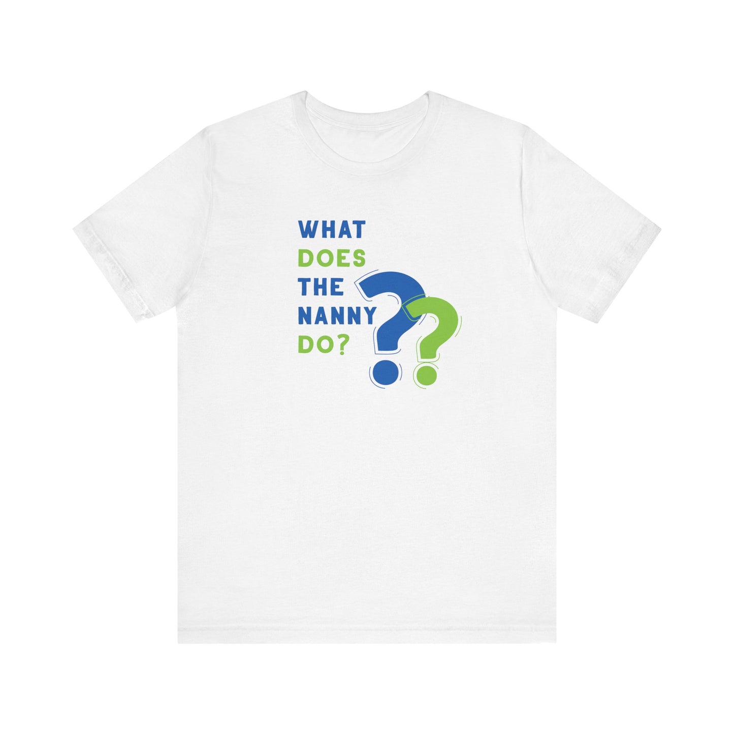 What Does The Nanny Do T-Shirt