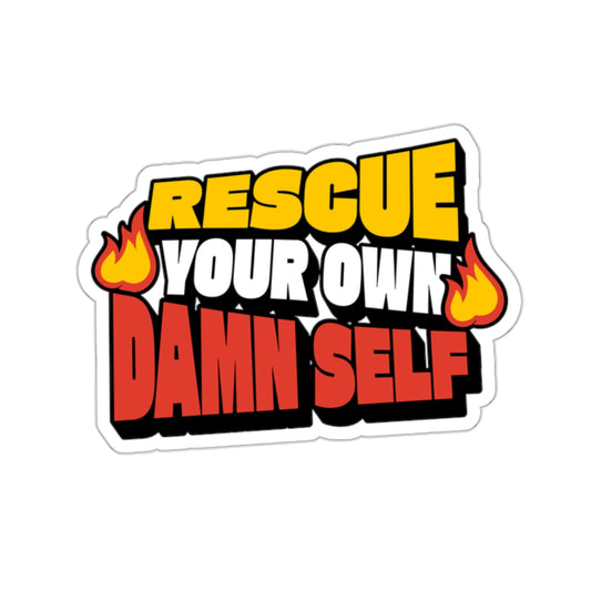 Rescue Your Own Damn Self Sticker