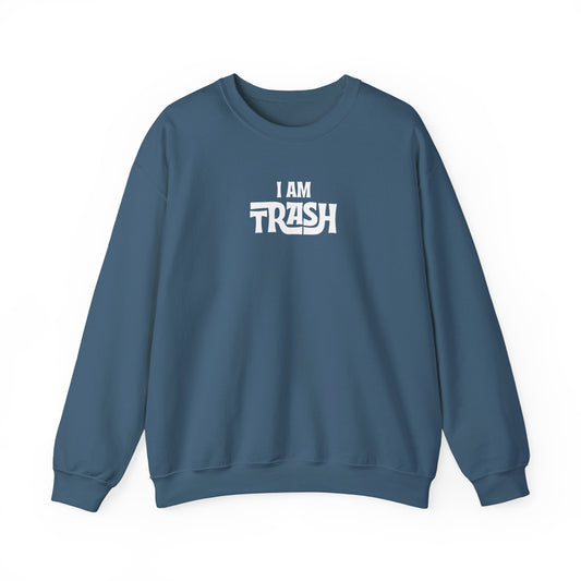 I Am Trash Crewneck